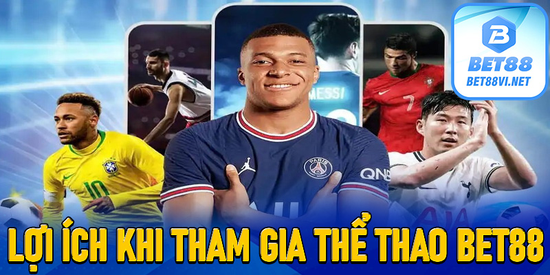 Lợi ích khi tham gia cá độ tại Thể thao Bet88
