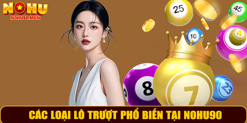 Các loại lô trượt phổ biến tại NOHU90